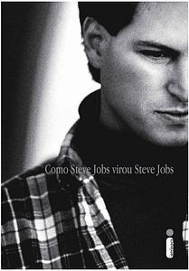 9 livros sobre os Grandes Nomes da Tecnologia para aprender sobre empreendedorismo e liderança como steve jobs virou steve jobs personalidades da tecnologia 209x300 - 9 livros sobre os Grandes Nomes da Tecnologia para aprender sobre empreendedorismo e liderança