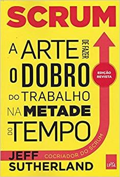 Decole sua carreira com 5 dicas de Livros de Gestão de Projetos de TI Scrum. A arte de fazer o dobro do trabalho na metade do tempo livro capa - Decole sua carreira com 5 dicas de Livros de Gestão de Projetos de TI